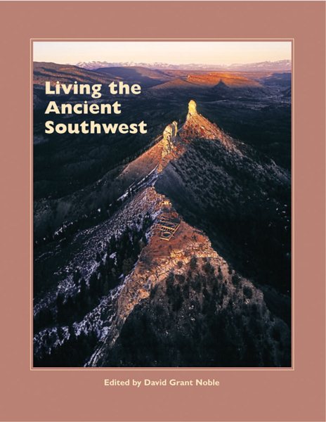 Living the Ancient Southwest (A School for Advanced Research Popular Archaeology Book) cover