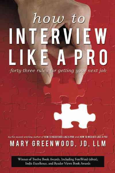 How To Interview Like A Pro: Forty-Three Rules For Getting Your Next Job cover