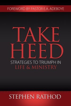 Take Heed: Strategies to Triumph in Life & Ministry cover