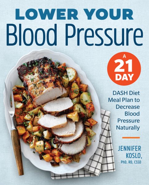 Lower Your Blood Pressure: A 21-Day DASH Diet Meal Plan to Decrease Blood Pressure Naturally cover