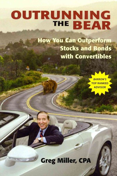 Outrunning the Bear: How You Can Outperform Stocks and Bonds with Convertibles cover
