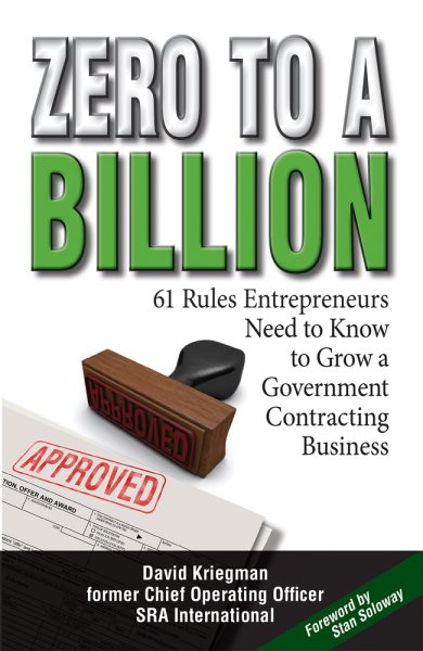 Zero to a Billion: 61 Rules Entrepreneurs Need to Know to Grow a Government Contracting Business cover