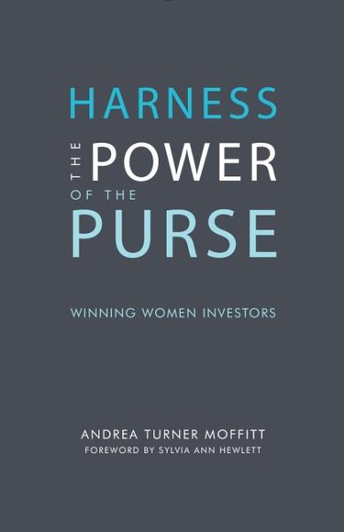 Harness the Power of the Purse: Winning Women Investors (Center for Talent Innovation) cover