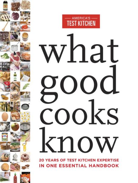 What Good Cooks Know: 20 Years of Test Kitchen Expertise in One Essential Handbook cover
