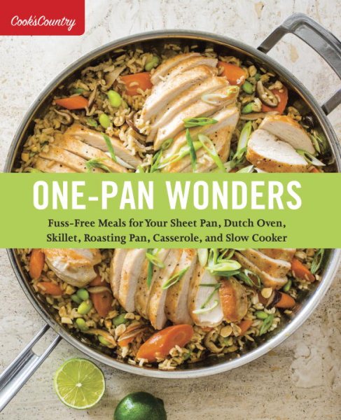 One-Pan Wonders: Fuss-Free Meals for Your Sheet Pan, Dutch Oven, Skillet, Roasting Pan, Casserole, and Slow Cooker cover