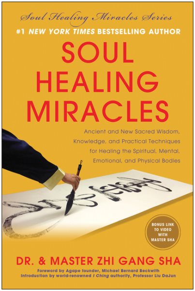 Soul Healing Miracles: Ancient and New Sacred Wisdom, Knowledge, and Practical Techniques for Healing the Spiritual, Mental, Emotional, and Physical Bodies cover
