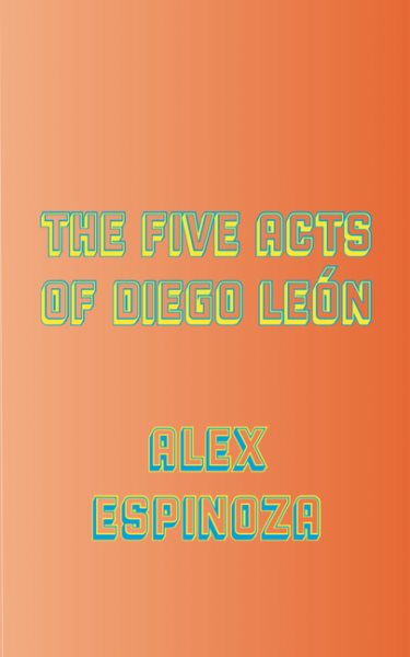 The Five Acts of Diego León (LARB Libros) cover