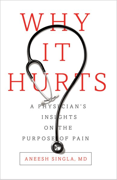 Why It Hurts: A Physician's Insights on The Purpose of Pain cover