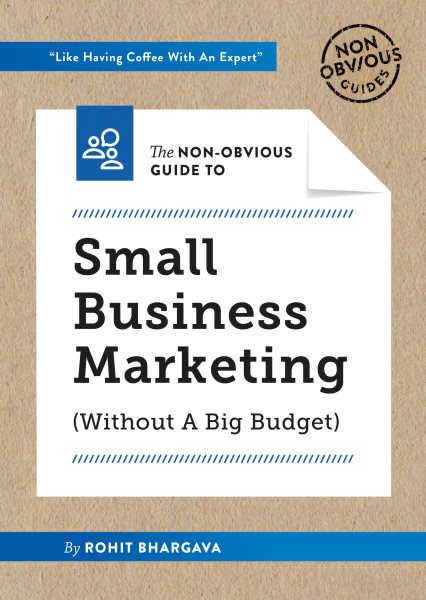 The Non-Obvious Guide to Small Business Marketing (Without a Big Budget) (Non-Obvious Guides) cover