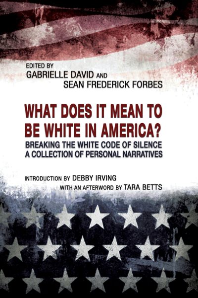 What Does it Mean to be White in America?: Breaking the White Code of Silence, A Collection of Personal Narratives (2LP EXPLORATIONS IN DIVERSITY)