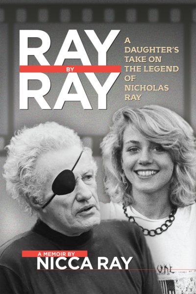 Ray By Ray: A Daughter's Take on the Legend of Nicholas Ray cover