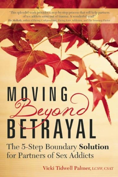Moving Beyond Betrayal: The 5-Step Boundary Solution for Partners of Sex Addicts cover