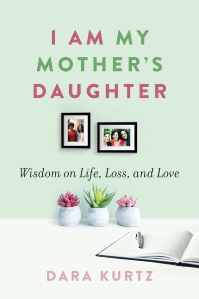 I Am My Mother’s Daughter: Wisdom on Life, Loss, and Love cover