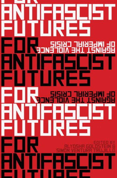 For Antifascist Futures: Against the Violence of Imperial Crisis cover