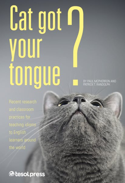 Cat Got Your Tongue?: Teaching Idioms to English Learners cover