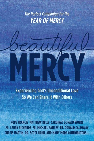 Beautiful Mercy: Experiencing God's unconditional love so we can share it with others cover