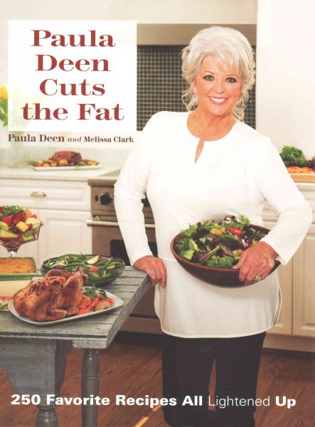 Paula Deen Cuts the Fat: 250 Favorite Recipes All Lightened Up cover