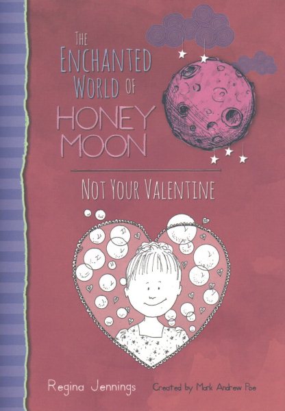 The Enchanted World Of Honey Moon Not Your Valentine (The Amazing Adventures Of Harry Moon) cover