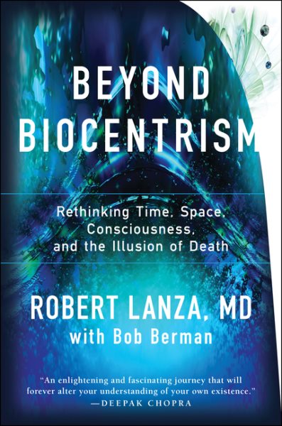 Beyond Biocentrism: Rethinking Time, Space, Consciousness, and the Illusion of Death cover