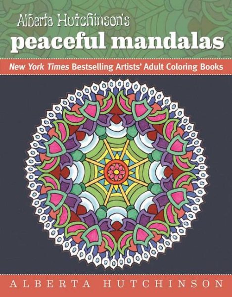 Alberta Hutchinson's Peaceful Mandalas: New York Times Bestselling Artists' Adult Coloring Books cover