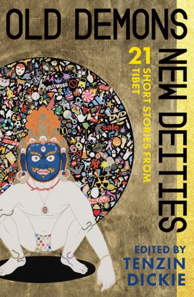 Old Demons, New Deities: Twenty-One Short Stories from Tibet cover