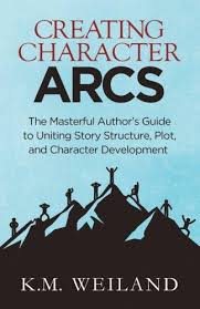 Creating Character Arcs: The Masterful Author's Guide to Uniting Story Structure (Helping Writers Become Authors) cover