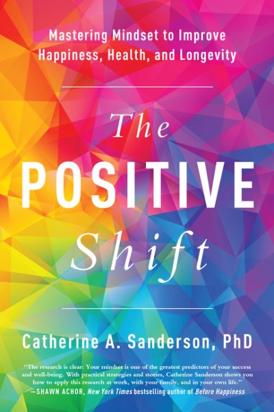 The Positive Shift: Mastering Mindset to Improve Happiness, Health, and Longevity cover