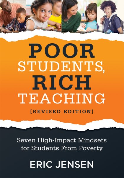 Poor Students, Rich Teaching: Seven High-Impact Mindsets for Students From Poverty (Using Mindsets in the Classroom to Overcome Student Poverty and Adversity) cover
