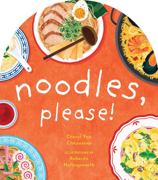Noodles, Please! (A to Z Foods of the World)
