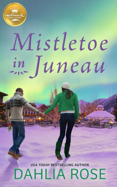 Mistletoe in Juneau: An Alaskan Christmas romance from Hallmark Publishing cover