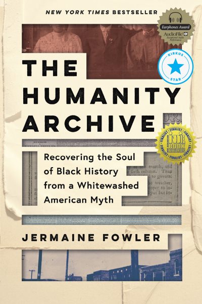 The Humanity Archive: Recovering the Soul of Black History from a Whitewashed American Myth cover