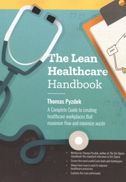The Lean Healthcare Handbook: A Complete Guide to creating healthcare workplaces that maximize flow and minimize waste cover