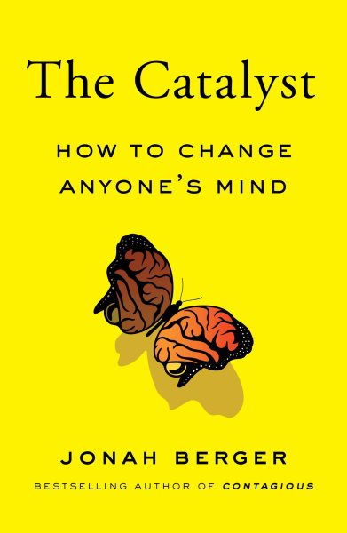 The Catalyst: How to Change Anyone's Mind cover