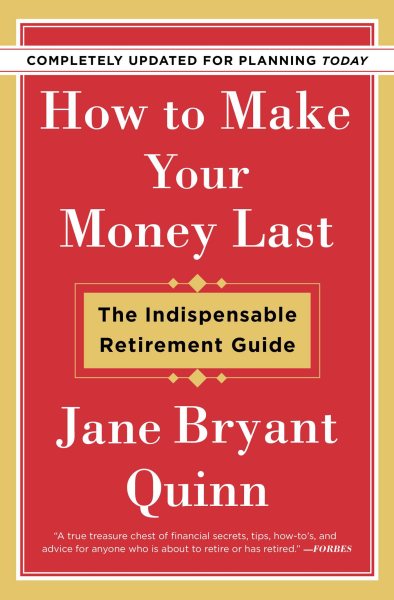 How to Make Your Money Last - Completely Updated for Planning Today: The Indispensable Retirement Guide cover
