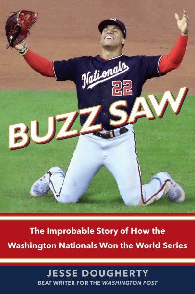 Buzz Saw: The Improbable Story of How the Washington Nationals Won the World Series cover