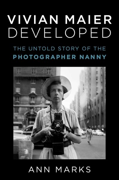Vivian Maier Developed: The Untold Story of the Photographer Nanny cover