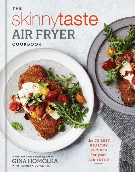 The Skinnytaste Air Fryer Cookbook: The 75 Best Healthy Recipes for Your Air Fryer cover
