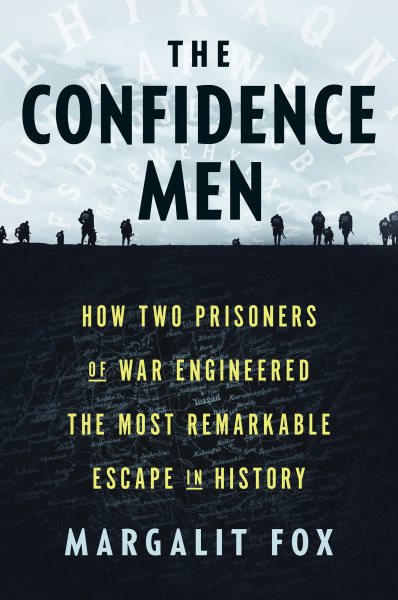 The Confidence Men: How Two Prisoners of War Engineered the Most Remarkable Escape in History cover