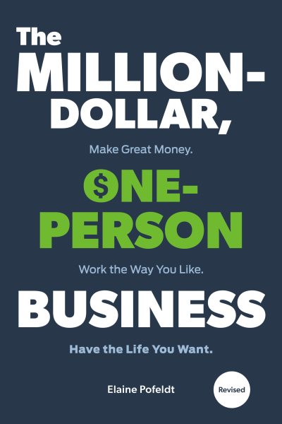 The Million-Dollar, One-Person Business, Revised: Make Great Money. Work the Way You Like. Have the Life You Want. cover
