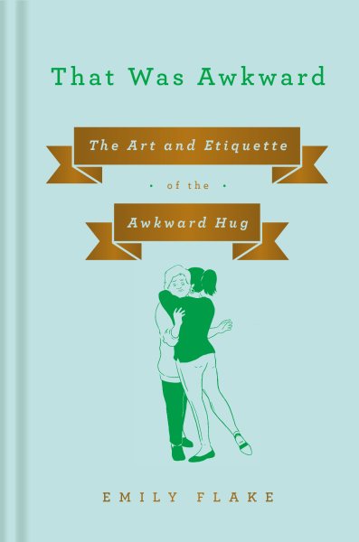 That Was Awkward: The Art and Etiquette of the Awkward Hug (VIKING) cover