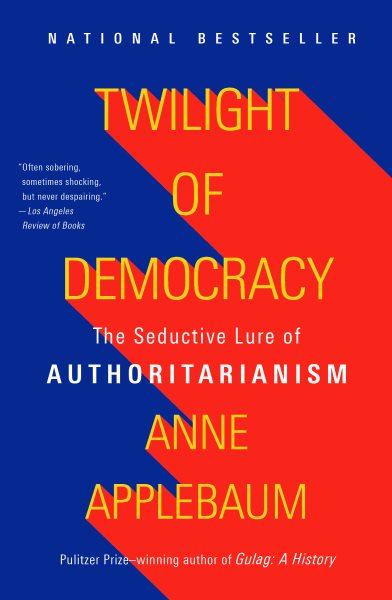 Twilight of Democracy: The Seductive Lure of Authoritarianism cover
