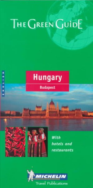 Michelin The Green Guide Hungary/Budapest (Michilin Green Guides)