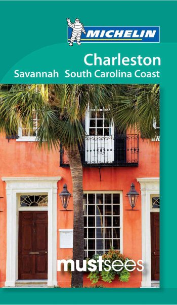 Michelin Must Sees Charleston, Savannah and the South Carolina Coast (Must See Guides/Michelin)
