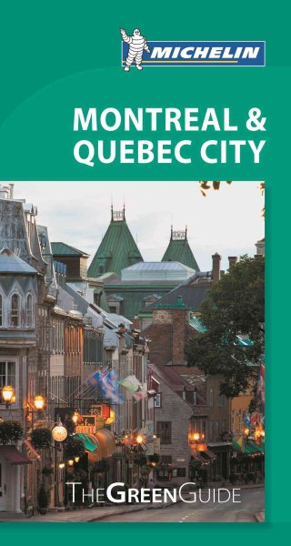 Michelin Green Guide Montreal & Quebec City (Green Guide/Michelin)