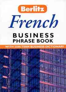 Berlitz French Business Phrase Book (Berlitz Business Phrase Book & Dictionary) (English and French Edition)