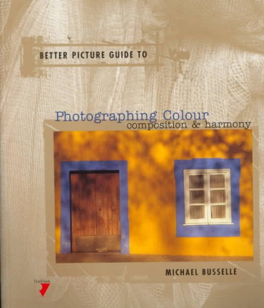 Better Picture Guide to Photographing Colour: Composition & Harmony cover
