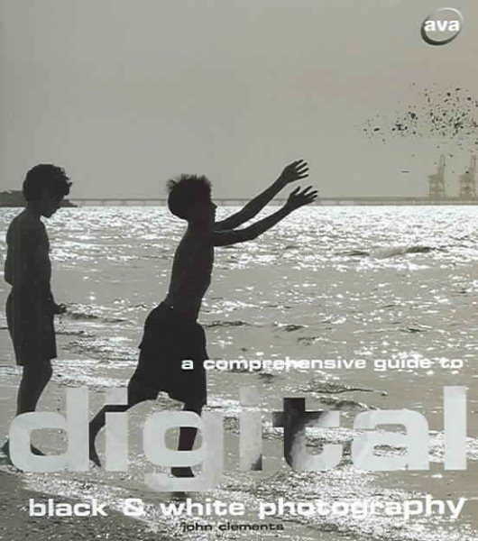 A Comprehensive Guide to Digital Black & White Photography (Digital Photography) cover