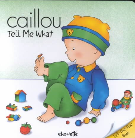 Caillou: Tell Me What (Peek-A-Boo; Lift-the-Flap Book)