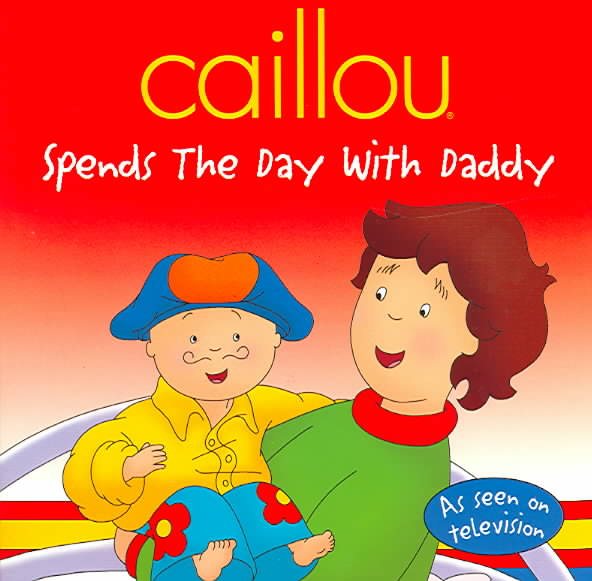 Caillou Spends the Day With Daddy (Clubhouse USA)