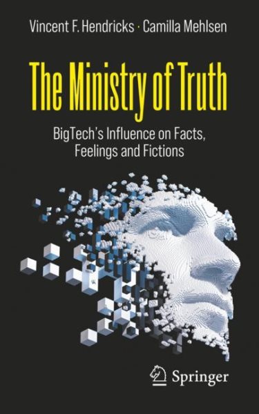The Ministry of Truth: BigTech's Influence on Facts, Feelings and Fictions cover